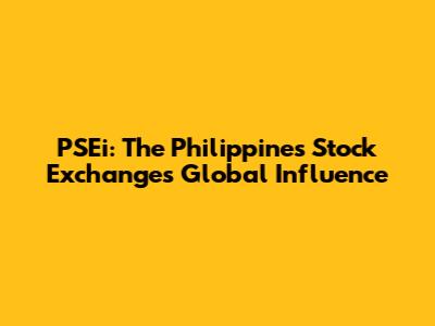 PSEi: The Philippines Stock Exchange's Global Influence