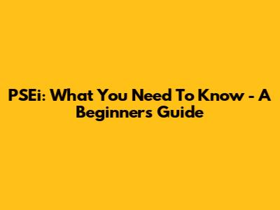PSEi: What You Need To Know - A Beginner's Guide