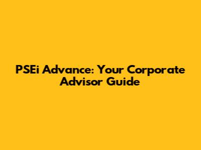 PSEi Advance: Your Corporate Advisor Guide