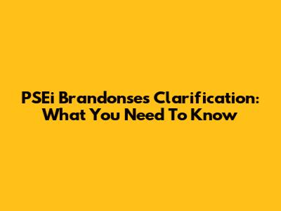 PSEi Brandonse's Clarification: What You Need To Know