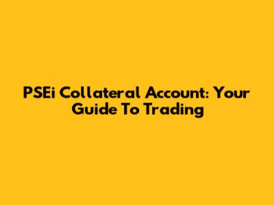 PSEi Collateral Account: Your Guide To Trading