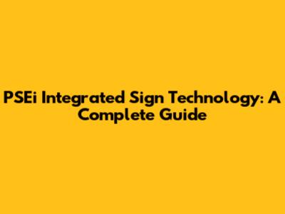 PSEi Integrated Sign Technology: A Complete Guide