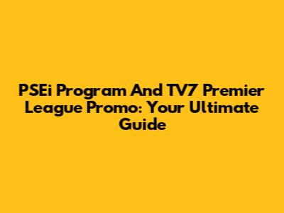 PSEi Program And TV7 Premier League Promo: Your Ultimate Guide