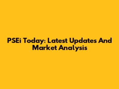 PSEi Today: Latest Updates And Market Analysis