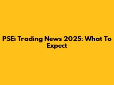 PSEi Trading News 2025: What To Expect
