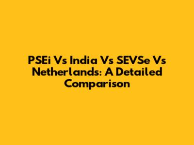 PSEi Vs India Vs SEVSe Vs Netherlands: A Detailed Comparison