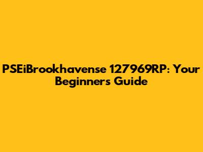 PSEiBrookhavense 127969RP: Your Beginner's Guide