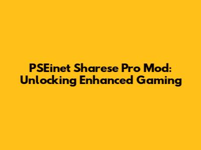 PSEinet Sharese Pro Mod: Unlocking Enhanced Gaming