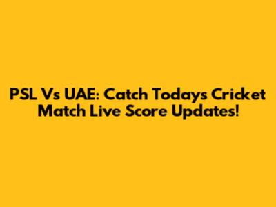 PSL Vs UAE: Catch Today's Cricket Match Live Score Updates!
