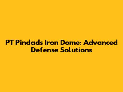 PT Pindad's Iron Dome: Advanced Defense Solutions