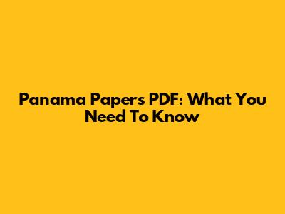 Panama Papers PDF: What You Need To Know