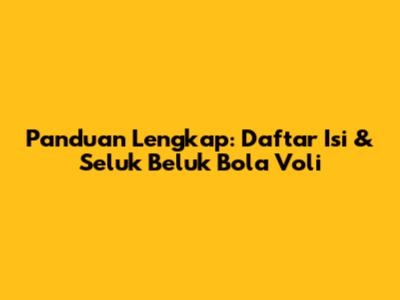 Panduan Lengkap: Daftar Isi & Seluk Beluk Bola Voli