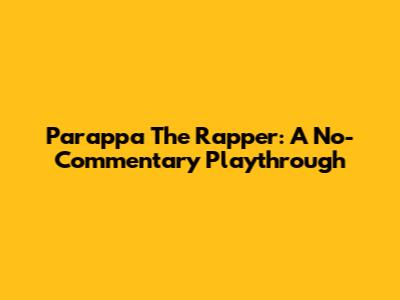 Parappa The Rapper: A No-Commentary Playthrough