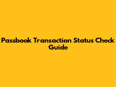 Passbook Transaction Status Check Guide