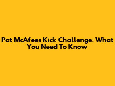 Pat McAfee's Kick Challenge: What You Need To Know