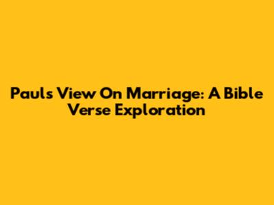 Paul's View On Marriage: A Bible Verse Exploration