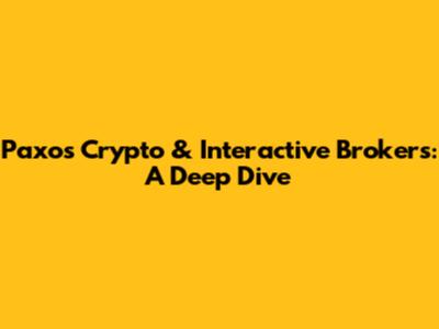 Paxos Crypto & Interactive Brokers: A Deep Dive