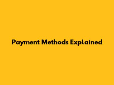 Payment Methods Explained