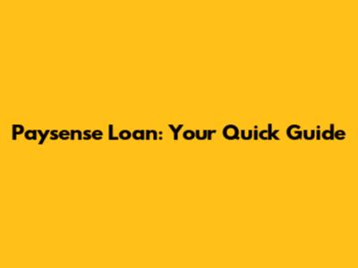 Paysense Loan: Your Quick Guide