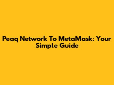Peaq Network To MetaMask: Your Simple Guide