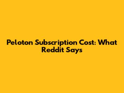 Peloton Subscription Cost: What Reddit Says