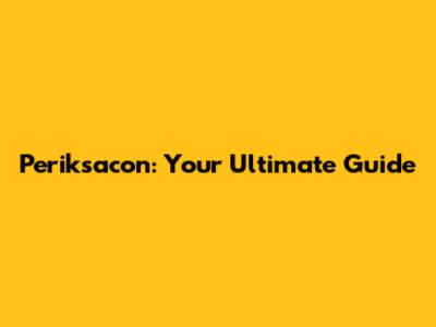 Periksacon: Your Ultimate Guide