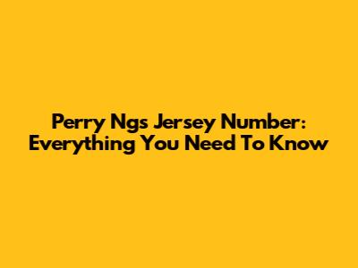 Perry Ng's Jersey Number: Everything You Need To Know