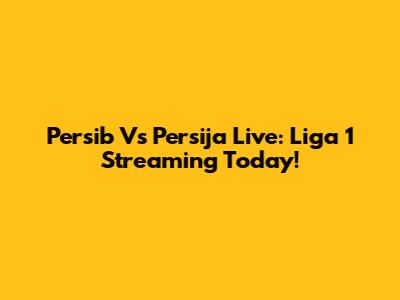 Persib Vs Persija Live: Liga 1 Streaming Today!