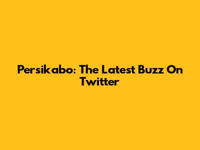 Persikabo: The Latest Buzz On Twitter