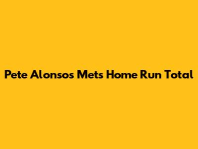 Pete Alonso's Mets Home Run Total
