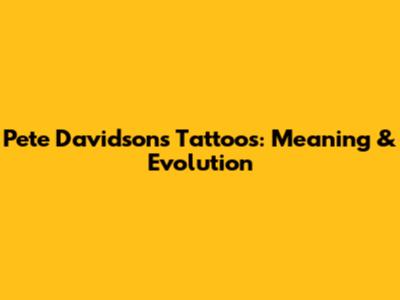 Pete Davidson's Tattoos: Meaning & Evolution