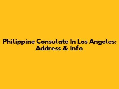 Philippine Consulate In Los Angeles: Address & Info