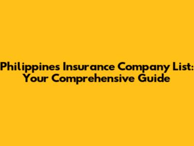 Philippines Insurance Company List: Your Comprehensive Guide