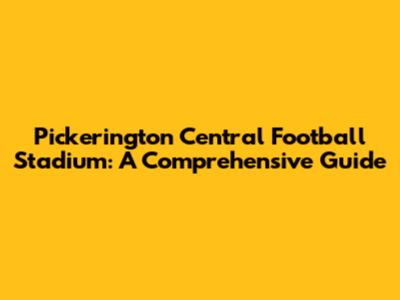 Pickerington Central Football Stadium: A Comprehensive Guide