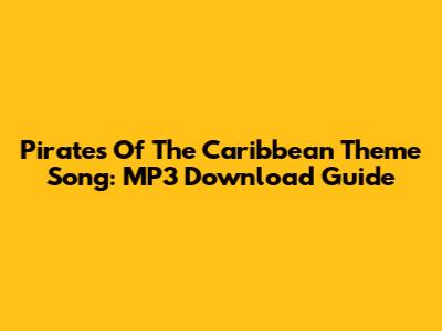 Pirates Of The Caribbean Theme Song: MP3 Download Guide