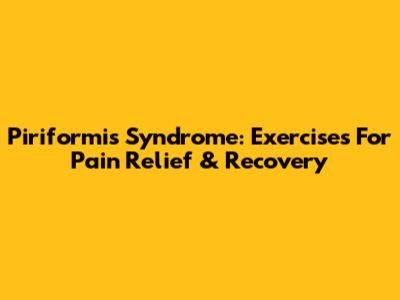 Piriformis Syndrome: Exercises For Pain Relief & Recovery