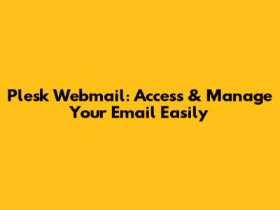 Plesk Webmail: Access & Manage Your Email Easily