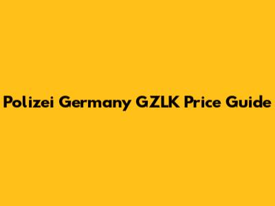 Polizei Germany GZLK Price Guide