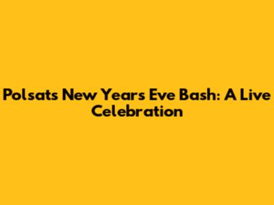 Polsat's New Year's Eve Bash: A Live Celebration