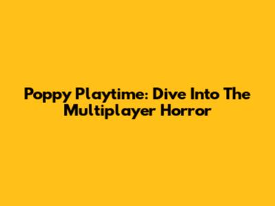 Poppy Playtime: Dive Into The Multiplayer Horror