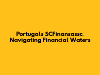 Portugal's SCFinansassc: Navigating Financial Waters
