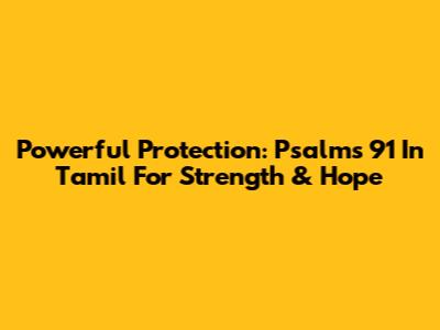 Powerful Protection: Psalms 91 In Tamil For Strength & Hope