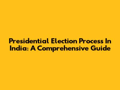 Presidential Election Process In India: A Comprehensive Guide