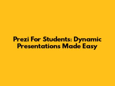 Prezi For Students: Dynamic Presentations Made Easy