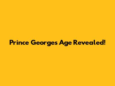 Prince George's Age Revealed!