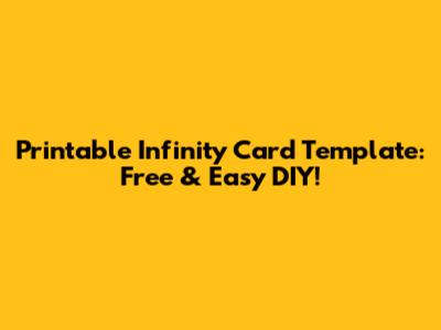Printable Infinity Card Template: Free & Easy DIY!