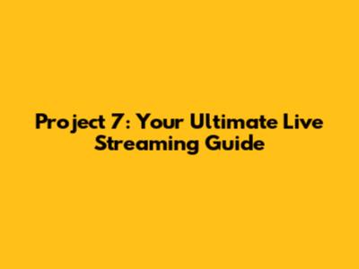 Project 7: Your Ultimate Live Streaming Guide