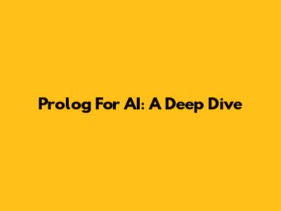 Prolog For AI: A Deep Dive