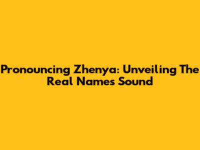 Pronouncing Zhenya: Unveiling The Real Name's Sound
