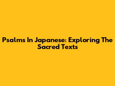 Psalms In Japanese: Exploring The Sacred Texts